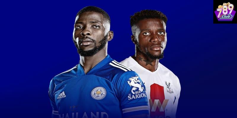 Leicester vs Crystal Palace Leicester vs Crystal Palace dự đoán kết quả