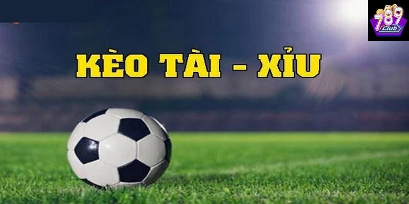 Tổng quan về kèo tài xỉu
